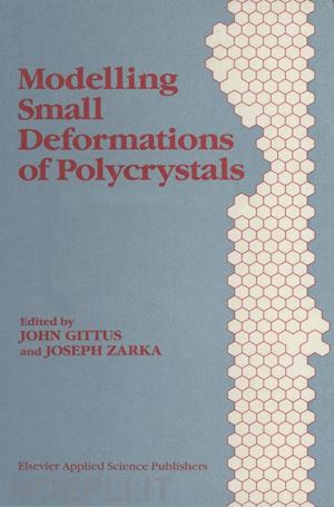 gittus j. (curatore); zarka j. (curatore) - modelling small deformations of polycrystals