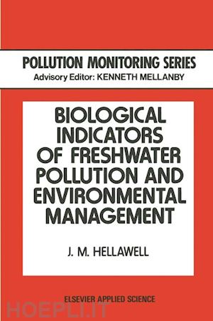 hellawell j.m. (curatore) - biological indicators of freshwater pollution and environmental management