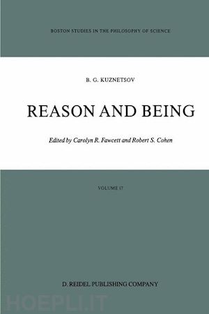 kuznetsov boris g.; fawcett carolyn r. (curatore); cohen robert s. (curatore) - reason and being