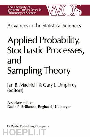 macneill i.b. (curatore); umphrey g. (curatore) - advances in the statistical sciences: applied probability, stochastic processes, and sampling theory