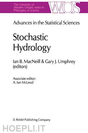 macneill i.b. (curatore); umphrey g. (curatore) - advances in the statistical sciences: stochastic hydrology