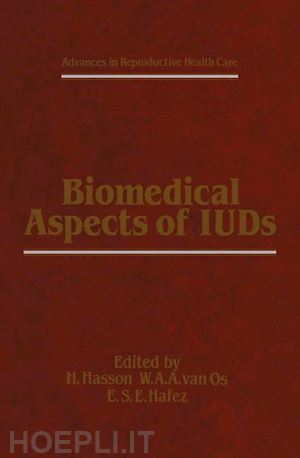 hasson h. (curatore); hafez e.s. (curatore); van os w.a. (curatore) - biomedical aspects of iuds