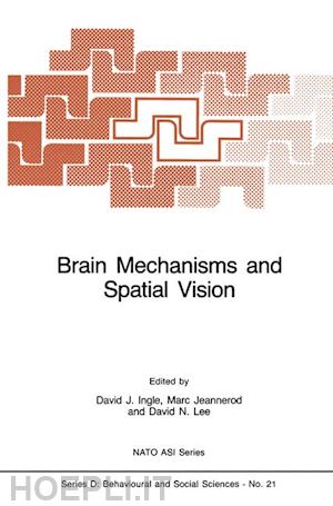 ingle d.j. (curatore); jeannerod marc (curatore); lee david (curatore) - brain mechanisms and spatial vision