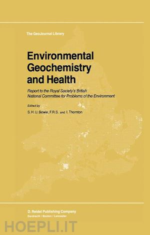 bowie s.h. (curatore); thornton i. (curatore) - environmental geochemistry and health