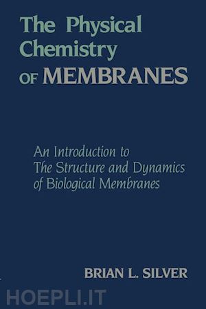 silver b. - the physical chemistry of membranes