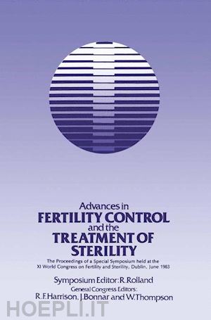 rolland r. (curatore) - advances in fertility control and the treatment of sterility