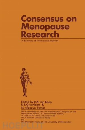 van keep p.a. (curatore); greenblatt r.b. (curatore); albeaux-fernet m. (curatore) - consensus on menopause research