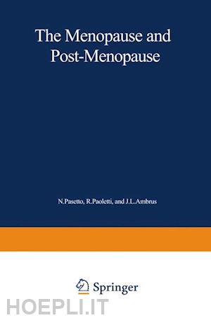 paoletti rodolfo (curatore); pasetto n. (curatore); ambrus j.l. (curatore) - the menopause and postmenopause