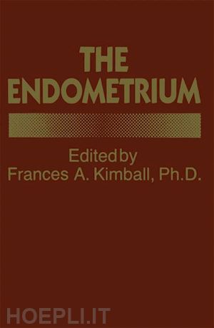 kimball f.a. (curatore) - the endometrium