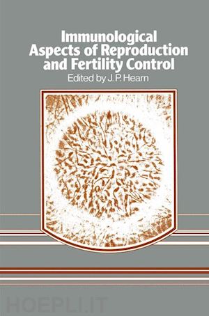 hearn j.p. (curatore) - immunological aspects of reproduction and fertility control