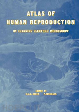 hafez e.s.; kenemans p. - atlas of human reproduction