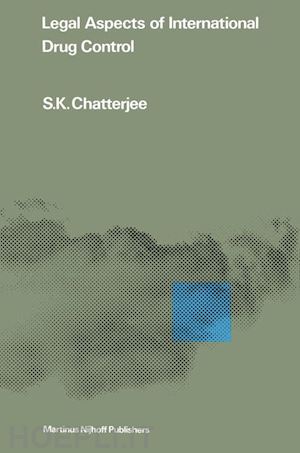 chatterjee s.k. - legal aspects of international drug control