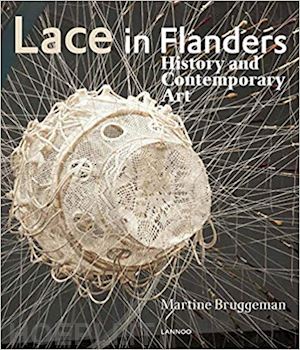 bruggeman martine - lace in flanders. history and contemporary art