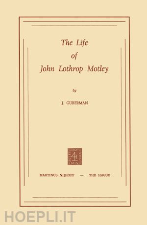 guberman j. - the life of john lothrop motley
