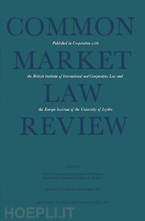 kapteyn paul (curatore); ehlermann clause-dieter (curatore); simmonds kenneth (curatore); winter jan (curatore) - common market law review