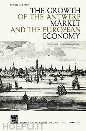 van der wee h. - the growth of the antwerp market and the european economy