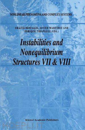 descalzi orazio (curatore); martínez javier (curatore); tirapegui e. (curatore) - instabilities and nonequilibrium structures vii & viii