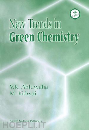 ahluwalia v.k.; kidwai m. - new trends in green chemistry