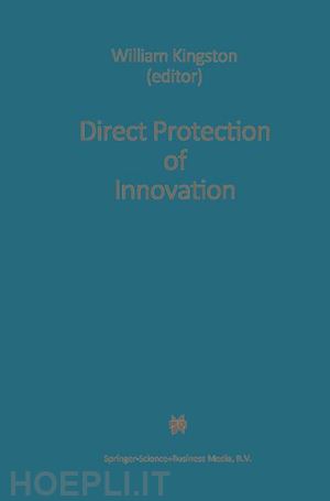 kingston w. (curatore) - direct protection of innovation