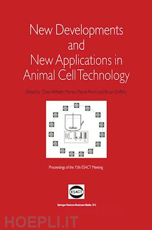 merten otto-wilhelm (curatore); perrin pierre (curatore); griffiths bryan (curatore) - new developments and new applications in animal cell technology