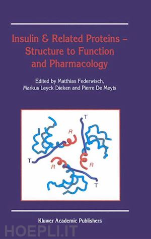 federwisch matthias (curatore); dieken markus leyck (curatore); de meyts pierre (curatore) - insulin & related proteins — structure to function and pharmacology