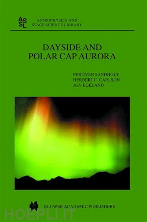 sandholt per even; carlson h.c.; egeland a. - dayside and polar cap aurora