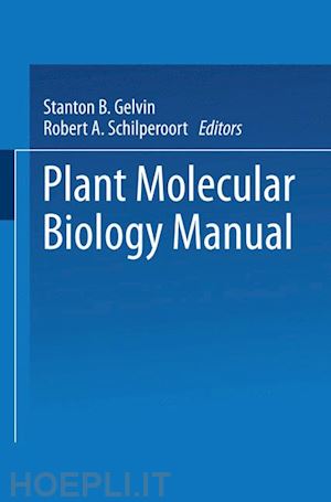 gelvin stanton b. (curatore); schilperoort robbert a. (curatore); verma desh pal s. (curatore) - plant molecular biology manual