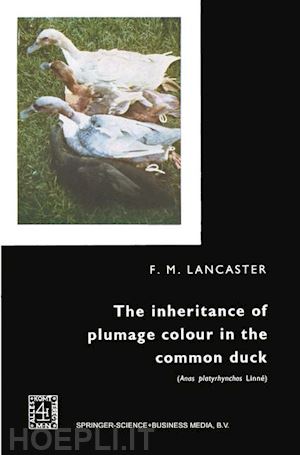 lancaster f. m. - the inheritance of plumage colour in the common duck (anas platyrhynchos linné)