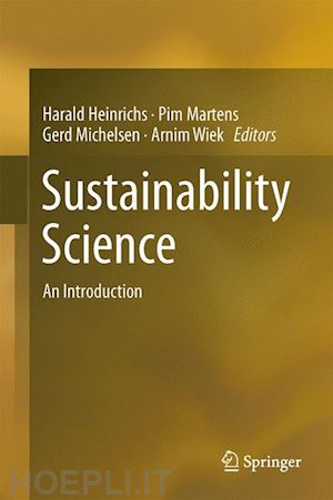 heinrichs harald (curatore); martens pim (curatore); michelsen gerd (curatore); wiek arnim (curatore) - sustainability science