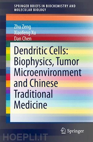 zeng zhu; xu xiaofeng; chen dan - dendritic cells: biophysics, tumor microenvironment and chinese traditional medicine