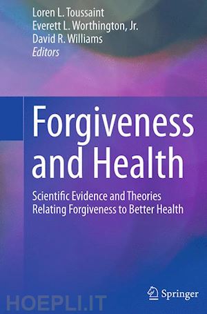 toussaint loren (curatore); worthington everett (curatore); williams david r. (curatore) - forgiveness and health