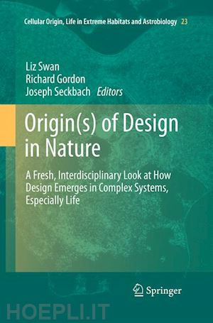 swan liz (curatore); gordon richard (curatore); seckbach joseph (curatore) - origin(s) of design in nature