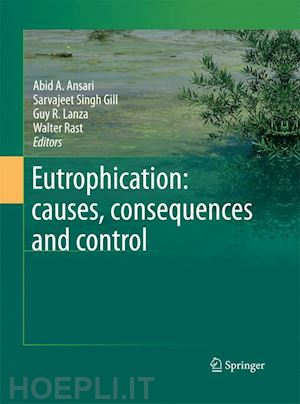 ansari abid a. (curatore); sarvajeet singh gill (curatore); lanza guy r. (curatore); rast walter (curatore) - eutrophication: causes, consequences and control