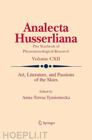 tymieniecka anna teresa (curatore) - art, literature, and passions of the skies