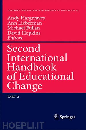 hargreaves andy (curatore); lieberman ann (curatore); fullan michael (curatore); hopkins david (curatore) - second international handbook of educational change