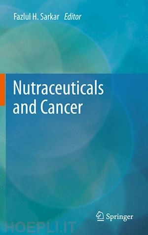 sarkar fazlul h. (curatore) - nutraceuticals and cancer