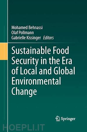 behnassi mohamed (curatore); pollmann olaf (curatore); kissinger gabrielle (curatore) - sustainable food security in the era of local and global environmental change