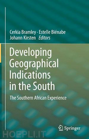 bramley cerkia (curatore); bienabe estelle (curatore); kirsten johann (curatore) - developing geographical indications in the south