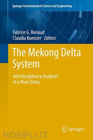 renaud fabrice g. (curatore); kuenzer claudia (curatore) - the mekong delta system