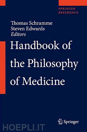 schramme thomas (curatore); edwards steven (curatore) - handbook of the philosophy of medicine