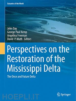 day john w. (curatore); kemp g. paul (curatore); freeman angelina m. (curatore); muth david p. (curatore) - perspectives on the restoration of the mississippi delta