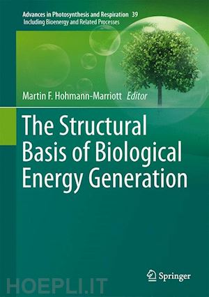 hohmann-marriott martin f. (curatore) - the structural basis of biological energy generation