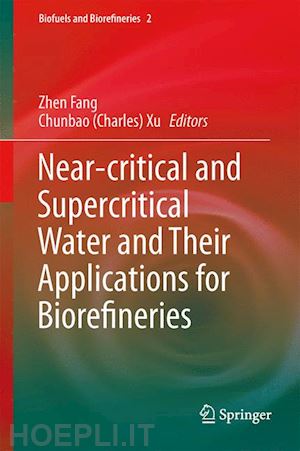 fang zhen (curatore); xu chunbao (charles) (curatore) - near-critical and supercritical water and their applications for biorefineries