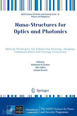 di bartolo baldassare (curatore); collins john (curatore); silvestri luciano (curatore) - nano-structures for optics and photonics