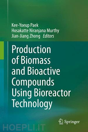 paek kee-yoeup (curatore); murthy hosakatte niranjana (curatore); zhong jian-jiang (curatore) - production of biomass and bioactive compounds using bioreactor technology