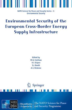 culshaw m.g. (curatore); osipov v.i. (curatore); booth s.j. (curatore); victorov a.s. (curatore) - environmental security of the european cross-border energy supply infrastructure