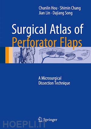 hou chunlin; chang shimin; lin jian; song dajiang - surgical atlas of perforator flaps