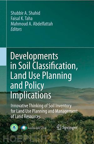 shahid shabbir a. (curatore); taha faisal k. (curatore); abdelfattah mahmoud a. (curatore) - developments in soil classification, land use planning and policy implications