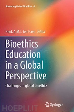 ten have henk a.m.j. (curatore) - bioethics education in a global perspective