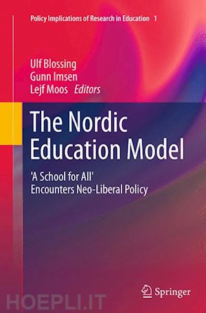 blossing ulf (curatore); imsen gunn (curatore); moos lejf (curatore) - the nordic education model